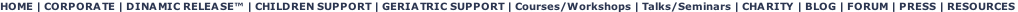 HOME | CORPORATE | DINAMIC RELEASE™ | CHILDREN SUPPORT | GERIATRIC SUPPORT | Courses/Workshops | Talks/Seminars | CHARITY | BLOG | FORUM | PRESS | RESOURCES
